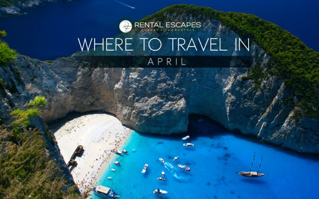 The Best Places to Travel in April 2015 | Rental Escapes