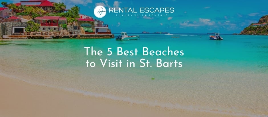 The 5 Best Beaches to Visit in St. Barts : Rental Escapes
